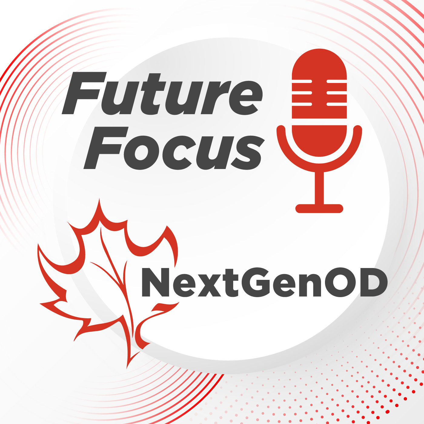 Future Focus, NextGEN OD Canada Podcast